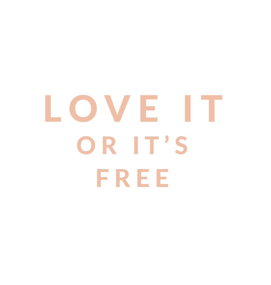 Love it or it's free